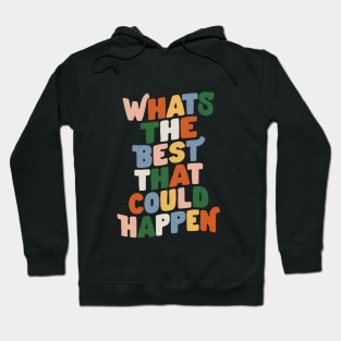 Whats The Best That Could Happen in Black Peach Red green blue and Yellow Hoodie